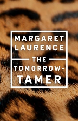 Laurence, Margaret. The Tomorrow-Tamer - Penguin Modern Classics Edition. McClelland & Stewart, 2020.