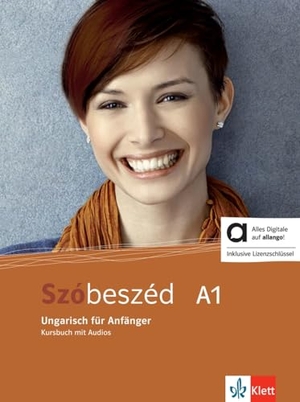 Szóbeszéd A1 - Hybride Ausgabe allango - Ungarisch. Kursbuch mit Audios und Übungen inklusive Lizenzschlüssel allango (24 Monate). Klett Sprachen GmbH, 2024.