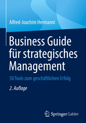 Hermanni, Alfred-Joachim. Business Guide für strategisches Management - 50 Tools zum geschäftlichen Erfolg. Springer Fachmedien Wiesbaden, 2022.