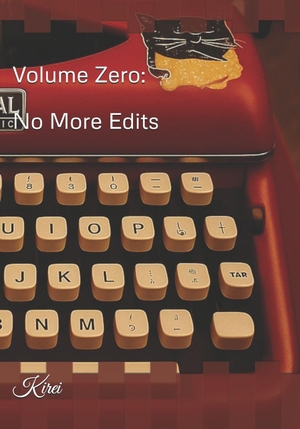 Kirei. Volume Zero - No More Edits. Amazon Digital Services LLC - Kdp, 2025.