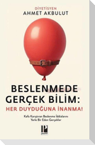 Beslenmede Gercek Bilim Her Duyduguna Inanma