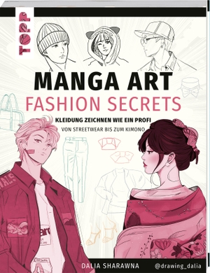 Sharawna, Dalia. Manga Art Fashion Secrets - Kleidung zeichnen wie ein Profi von Streetwear bis zum Kimono. Frech Verlag GmbH, 2024.