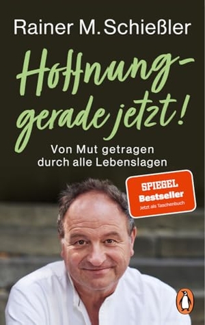 Schießler, Rainer Maria. Hoffnung - gerade jetzt! - Von Mut getragen durch alle Lebenslagen. Penguin TB Verlag, 2025.