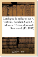 Catalogue de tableaux par Antoine Watteau, Boucher, Goya, Gustave Moreau, Téniers