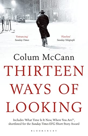 McCann, Colum. Thirteen Ways of Looking. Bloomsbury Publishing plc, 2016.