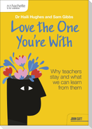 Love the One You're With: Why teachers stay and what we can learn from them