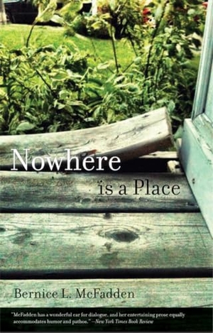 McFadden, Bernice L. Nowhere Is a Place. Akashic Books, Ltd., 2013.