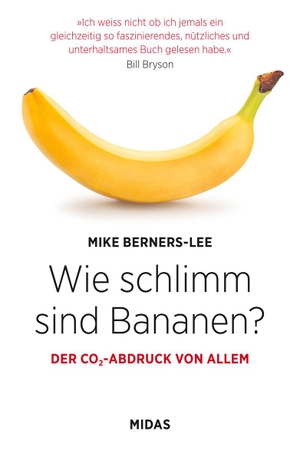 Berners-Lee, Mike. Wie schlimm sind Bananen? - Der CO2-Abdruck von allem. Midas Management, 2022.