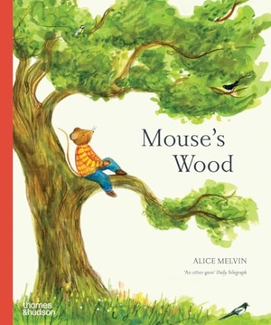 Melvin, Alice. Mouse's Wood - A Year in Nature. Thames & Hudson Ltd, 2022.