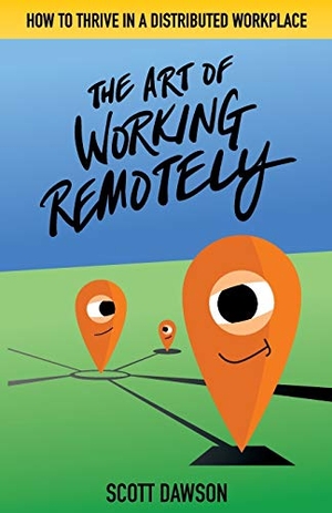 Dawson, Scott. The Art of Working Remotely - How to Thrive in a Distributed Workplace. Knight Rose Press, 2019.