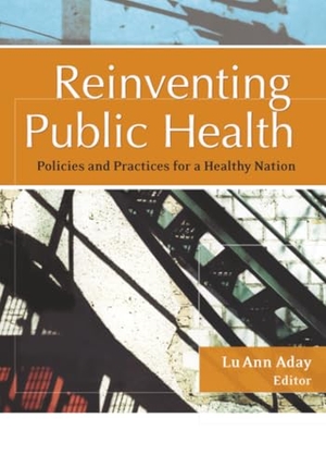 Aday. Reinventing Public Health. John Wiley & Sons, 2005.
