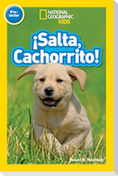 ¡Salta, Cachorrito! (Jump, Pup!) (National Geographic Kids Readers, Pre-Lector)