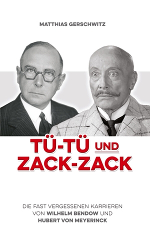 Gerschwitz, Matthias. Tü-Tü und Zack-Zack - Die fast vergessenen Karrieren von Wilhelm Bendow und Hubert von Meyerinck. BoD - Books on Demand, 2023.