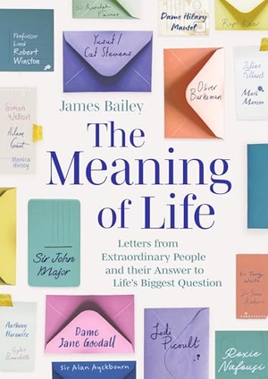 Bailey, James. The Meaning of Life - Letters from Extraordinary People and their Answer to Life's Biggest Question. Little, Brown Book Group, 2025.