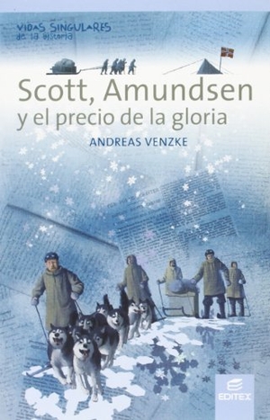 Venzke, Andreas. Scott, Amundsen y el precio de la gloria. Editorial Editex, 2012.