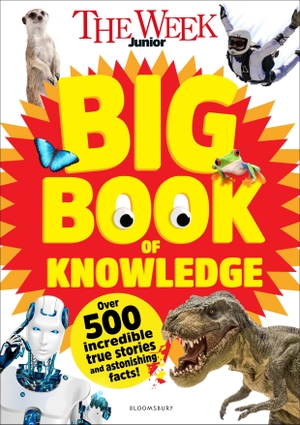 The Week Junior. The Week Junior Big Book of Knowledge - The Ultimate Book for Curious Kids with Over 500 Incredible True Stories and Astonishing Facts. Bloomsbury USA, 2026.