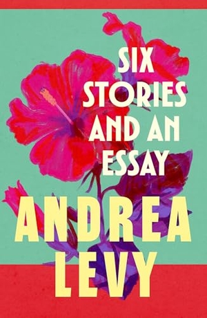 Levy, Andrea. Six Stories and an Essay. Wayland, 2015.