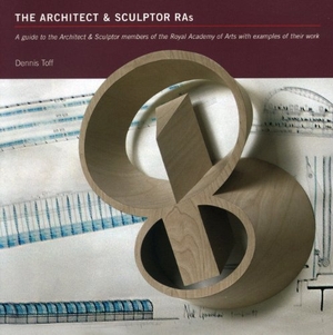 Toff. The Architect & Sculptor RAs. Unicorn Publishing Group - IPSUK, 2009.