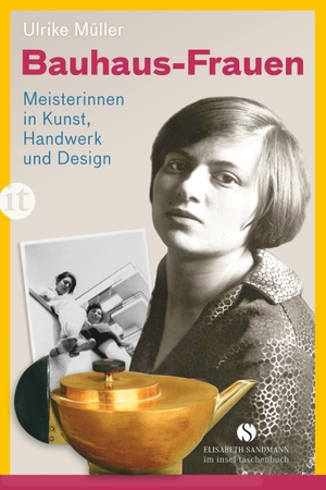 Müller, Ulrike. Bauhaus-Frauen - Meisterinnen in Kunst, Handwerk und Design. Insel Verlag GmbH, 2014.