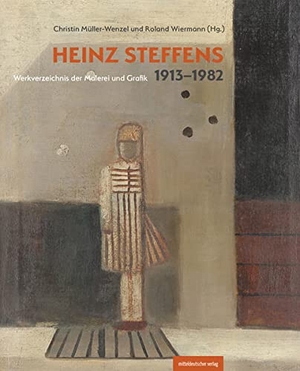 Müller-Wenzel, Christin / Roland Wiermann (Hrsg.). Heinz Steffens. 1913-1982 - Werkverzeichnis der Malerei und Grafik. Mitteldeutscher Verlag, 2023.