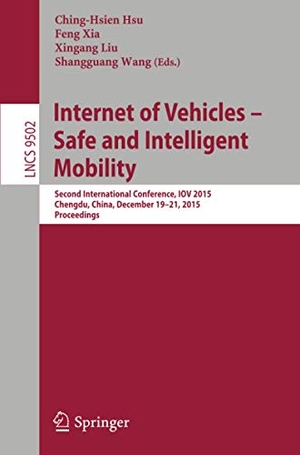 Hsu, Ching-Hsien / Shangguang Wang et al (Hrsg.). Internet of Vehicles - Safe and Intelligent Mobility - Second International Conference, IOV 2015, Chengdu, China, December 19-21, 2015, Proceedings. Springer International Publishing, 2015.