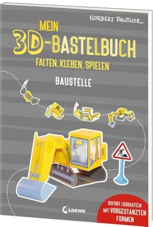 Pautner, Norbert. Mein 3D-Bastelbuch - Falten, kleben, spielen - Baustelle - Sofort losbasteln mit vorgestanzten Formen - Spielfiguren zum Selberfalten für Kinder ab 5 Jahren. Loewe Verlag GmbH, 2024.