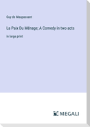 La Paix Du Ménage; A Comedy in two acts
