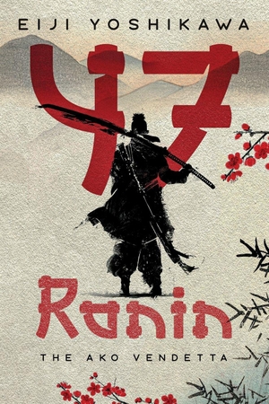 Yoshikawa, Eiji. 47 Ronin - The Ako Vendetta (A Chushingura Novel - An Epic Japanese Tale of Samurai Revenge and Loyalty). Water Margin Press LLC, 2026.