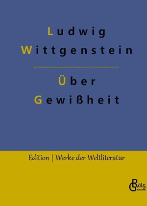 Wittgenstein, Ludwig. Über Gewißheit. Gröls Verlag, 2023.