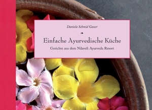 Schmid Gasser, Daniela. Einfache Ayurvedische Küche - Gerichte aus dem Nilaveli Ayurveda Resort. Books on Demand, 2017.