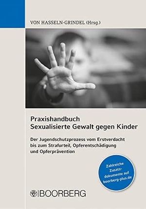 Hasseln-Grindel, Sigrun von (Hrsg.). Praxishandbuch Sexualisierte Gewalt gegen Kinder - Der Jugendschutzprozess vom Erstverdacht bis zum Strafurteil, Opferentschädigung und Opferprävention. Boorberg, R. Verlag, 2022.