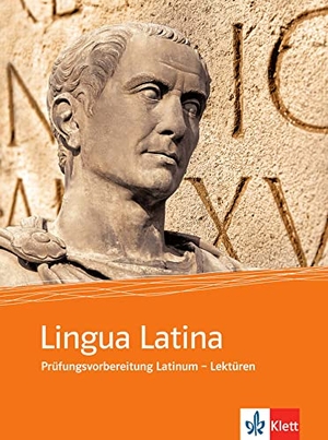 Lingua Latina - Prüfungsvorbereitung Latinum. Lektüren zur Prüfungsvorbereitung. Klett Sprachen GmbH, 2011.