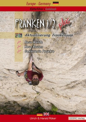 Röker, Ulrich / Harald Röker. Franken. / Franken 1/2 plus - Kletterführer - Guidebook, Aktualisierung Frankenjura Neue Wände - Neue Routen - Gekletterte Projekte. GEBRO Verlag, 2015.