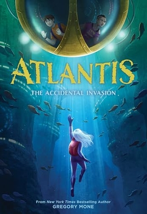 Mone, Gregory. Atlantis: The Accidental Invasion (Atlantis Book #1). Harry N. Abrams, 2021.