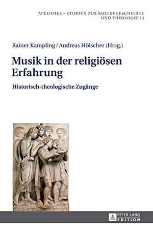 Hölscher, Andreas / Rainer Kampling (Hrsg.). Musik in der religiösen Erfahrung - Historisch-theologische Zugänge. Peter Lang, 2014.