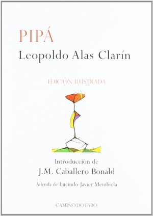 Alas, Leopoldo / Clarín. Pipá. Editorial Camiño do Faro, 2005.