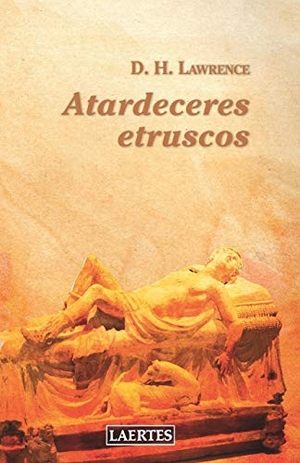 Lawrence, D. H. / Emili Olcina. Atardeceres etruscos. Laertes Editorial, S.L., 2020.