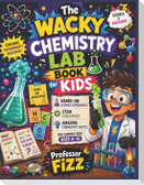 The Wacky Chemistry Lab Book for Kids
