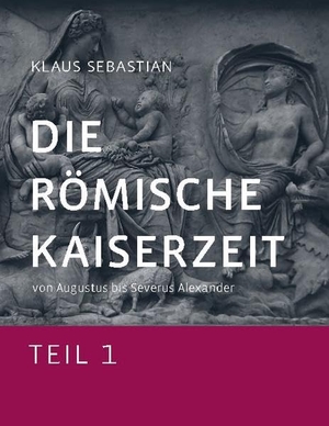 Sebastian, Klaus. Die Römische Kaiserzeit - Teil 1 - von Augustus bis Severus Alexander. Books on Demand, 2020.