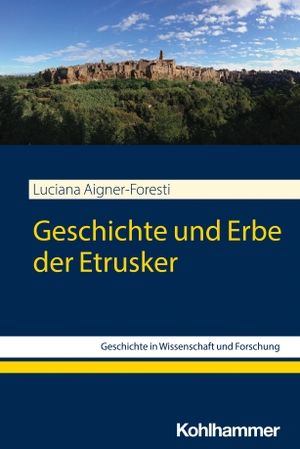 Aigner-Foresti, Luciana. Geschichte und Erbe der Etrusker. Kohlhammer W., 2023.