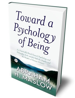 Maslow, Abraham H.. Toward a Psychology of Being (Deluxe Library Edition). General Press, 2022.