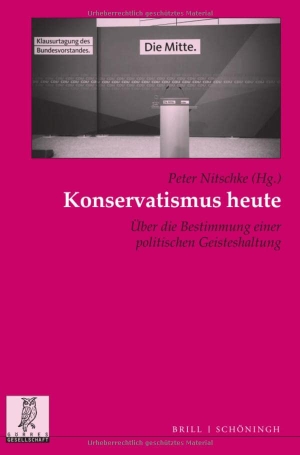Nitschke, Peter (Hrsg.). Konservatismus heute - Über die Bestimmung einer politischen Geisteshaltung. Brill I  Schoeningh, 2022.