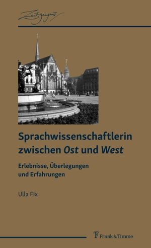 Fix, Ulla. Sprachwissenschaftlerin zwischen Ost und West - Erlebnisse, Überlegungen und Erfahrungen. Frank und Timme GmbH, 2022.