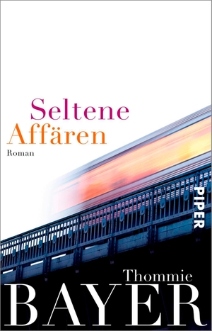 Bayer, Thommie. Seltene Affären. Piper Verlag GmbH, 2018.