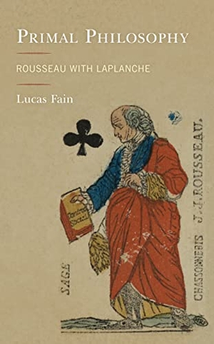Fain, Lucas. Primal Philosophy - Rousseau with Laplanche. Rowman & Littlefield Publishers, 2022.