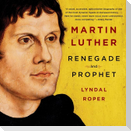 Martin Luther Lib/E: Renegade and Prophet