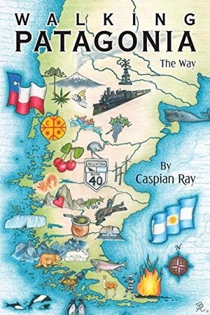 Ray, Caspian. Walking Patagonia - The Way. Archway Publishing, 2017.