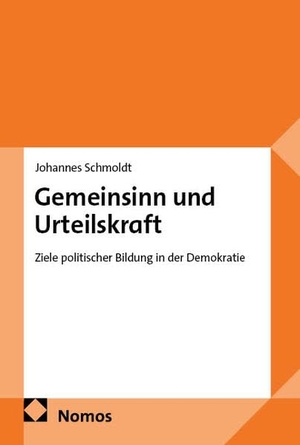 Schmoldt, Johannes. Gemeinsinn und Urteilskraft - Ziele politischer Bildung in der Demokratie. Nomos Verlags GmbH, 2026.