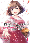 Didn't I Say to Make My Abilities Average in the Next Life?! (Light Novel) Vol. 11