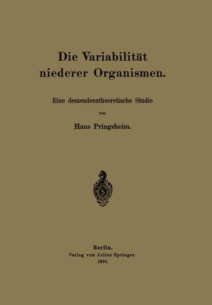 Pringsheim, Hans. Die Variabilität niederer Organismen - Eine deszendenztheoretische Studie. Springer Berlin Heidelberg, 1910.